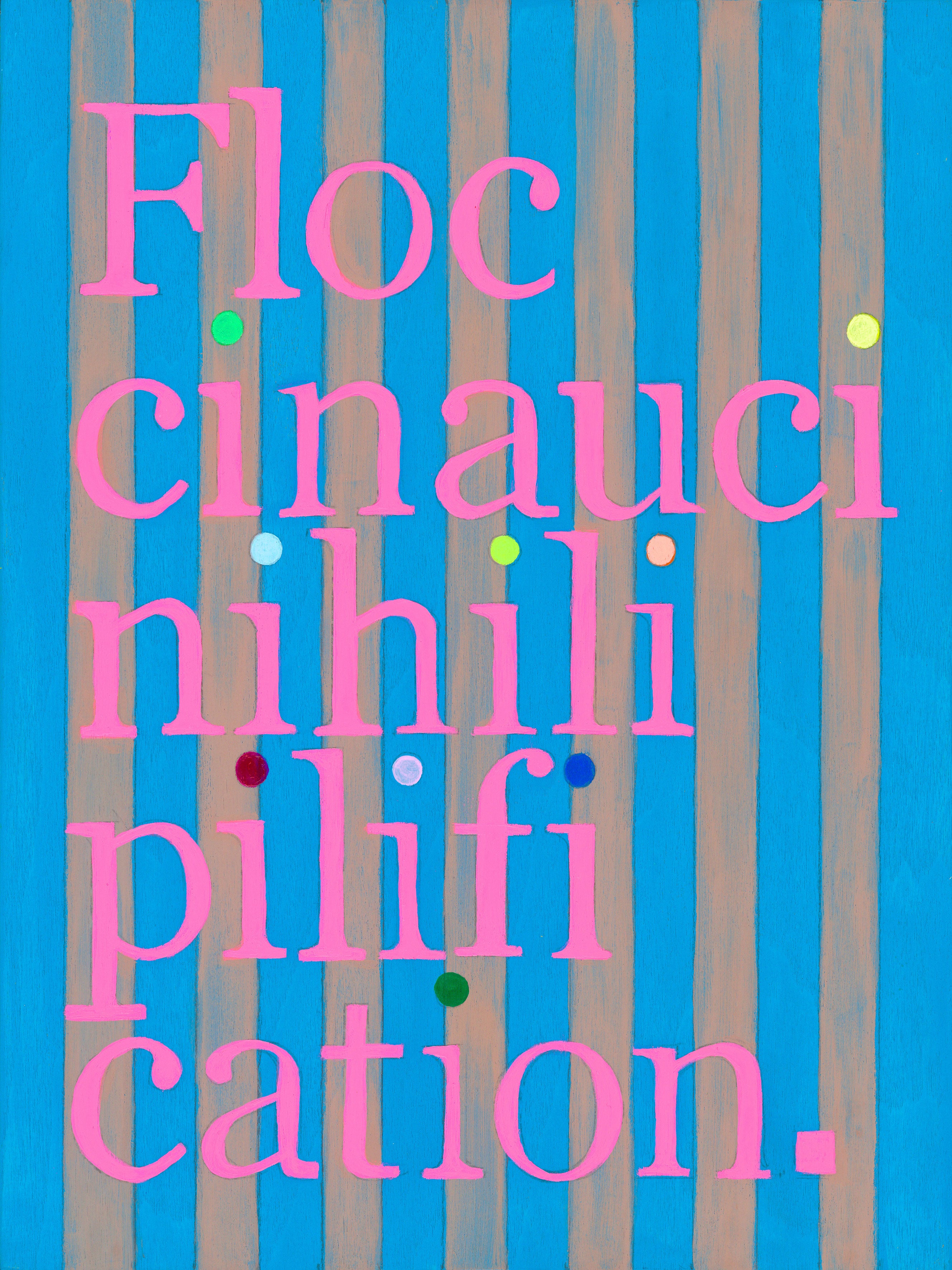 Abstract typographic artwork with the phrase 'Floccinaucinihilipilifi cation.' in large pink lowercase letters over vertical blue and tan stripes, with small scattered colored dots.